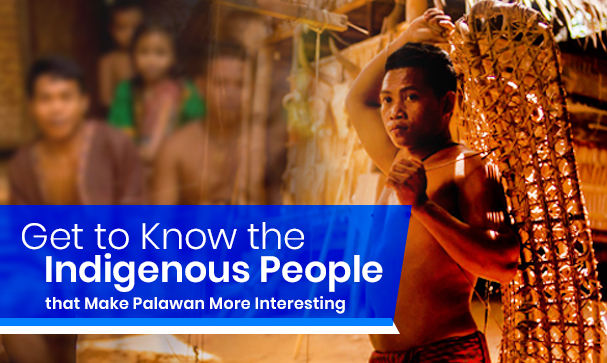 Get to Know the Indigenous People that Make Palawan More Interesting