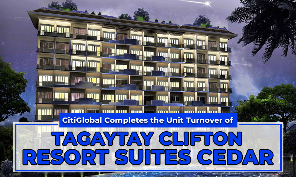 CitiGlobal Completes the Unit Turnover of Tagaytay Clifton Resort Suites Cedar